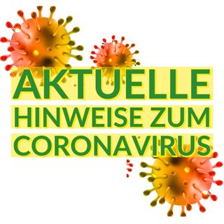Aktuelle Hinweise zum Coronavirus